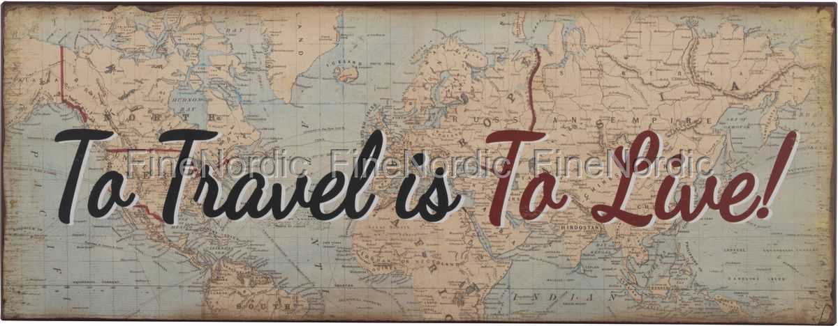 Ib Laursen Metallskylt To Travel is To Live To travel is to live.
